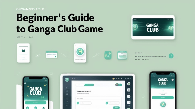 Beginner’s Guide to Ganga Club Game
